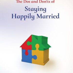 The Dos and Donts of Staying Happily Married