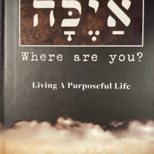 איכה AYEKOH - Where are You? Living a purposeful Life
