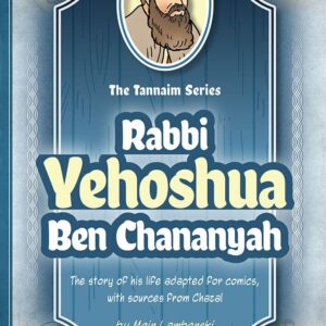 Tannaim Series: Rabbi Yehoshua Ben Chananyah