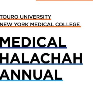 Touro University: Medical Halachah Annual Volume 1