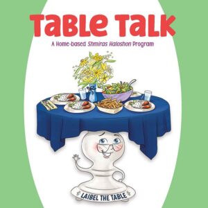 Table Talk A Home-based Shmiras Haloshon Program