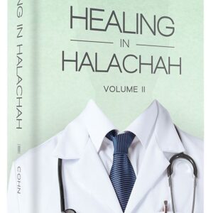 Healing in Halacha Volume 2