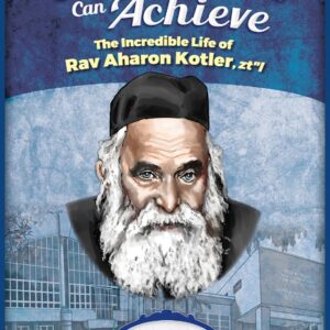 What One Person Can Achieve Rav Aharon Kotler