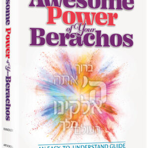 The Awesome Power of Your Berachos