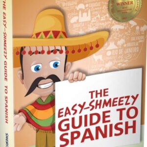 The Easy Shmeezy Guide to Spanish