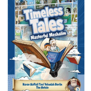 Timeless Tales: Masterful Meshalim #3 - The Netziv