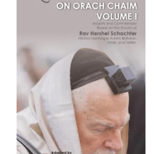 RAV SCHACHTER ON ORACH CHAIM