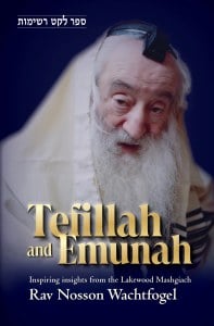 Tefillah and Emunah (Rav Nosson Wachtfogel)