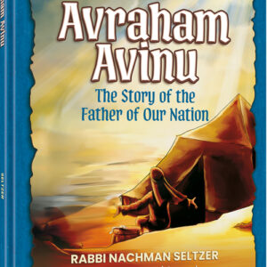 Avraham Avinu: The Story of the Father of our Nation