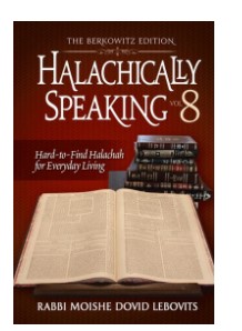 Halachically Speaking 8