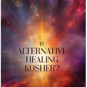 Is Alternative Healing Kosher?