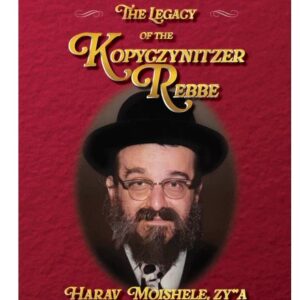 The Legacy of the Kopyczynitzer Rebbe