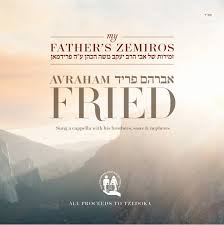 Avraham Fried My Fathers Zemiros
