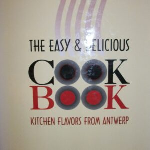 The Easy & Delicious Cook Book Kitchen Flavors From Antwerp