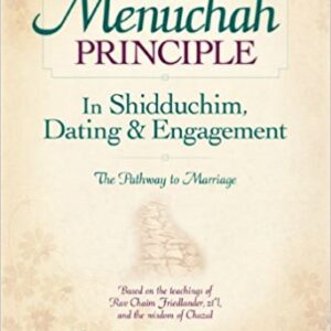 The Menuchah Principle In Shidduchim, Dating & Engagement