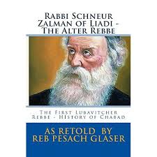 Rabbi Schneur Zalman of Liadi- The Alter Rebbe