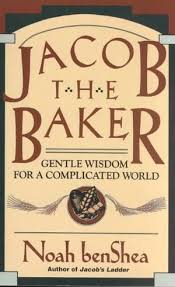 Jacob The Baker. Gentle Wisdom For A Complicated World
