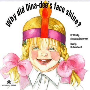 My Middos World #6 Why Did Dina-Dee's Face Shine?