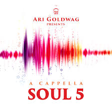 Ari Goldwag Soul 5 A Capella