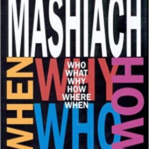 Mashiach-Who? What? Why? How? Where? When?