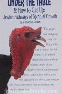 Under the Table and How to Get Up - Jewish Pathways of Spiritual Growth