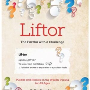 Liftor, The Parsha with a Challenge