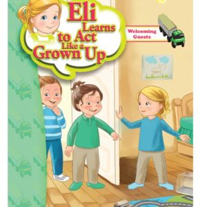 Eli Learns to Act like a Grown-Welcoming Guests [Paperback]