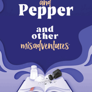 Salt and Pepper and other Misadventures