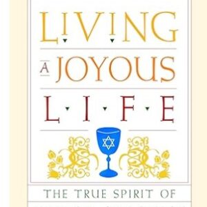 Living a Joyous Life: The True Spirit of Jewish Practice