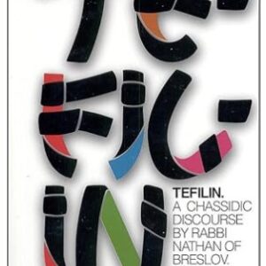 Tefilin: A Chassidic Discourse by Rabbi Nathan of Breslov