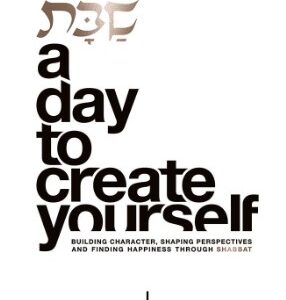 Shabbat: A Day to Create Yourself