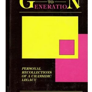 Generation to Generation: Personal Recollections of a Chassidic Legacy