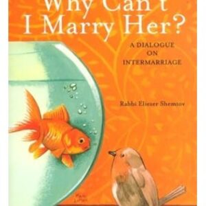 Dear Rabbi, Why Can't I Marry Her? A Dialogue on Intermarriage