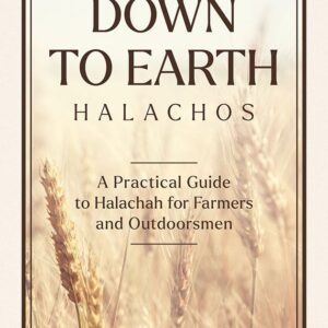 Down to Earth Halachos