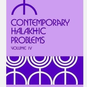 CONTEMPORARY HALAKHIC PROBLEMS, VOL. 4